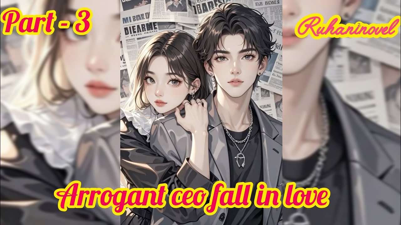 Arrogant ceo fall in love... || Part -3 ||