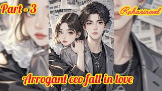 Arrogant ceo fall in love... || Part -3 ||#ArrogantCEO #CEOInLove #BossLoveStory