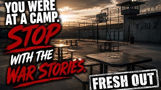 You Were At A Camp. Stop With The War Stories!