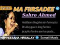 Sahra axmed  ma fiirsadee  heesaha hirgalay  hees jacayl ah oo calaacal ah  somali music lyrics