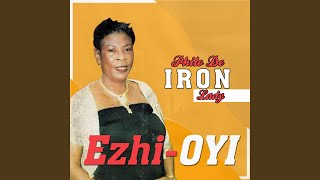 Ezhi Oyi - Philo De Iron Lady