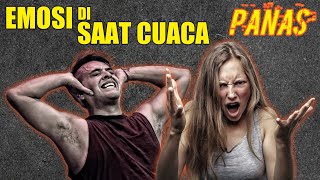 Kenapa Pada Saat Cuaca Panas, Kita Jadi Mudah Emosi | Segala Tentang Hidup
