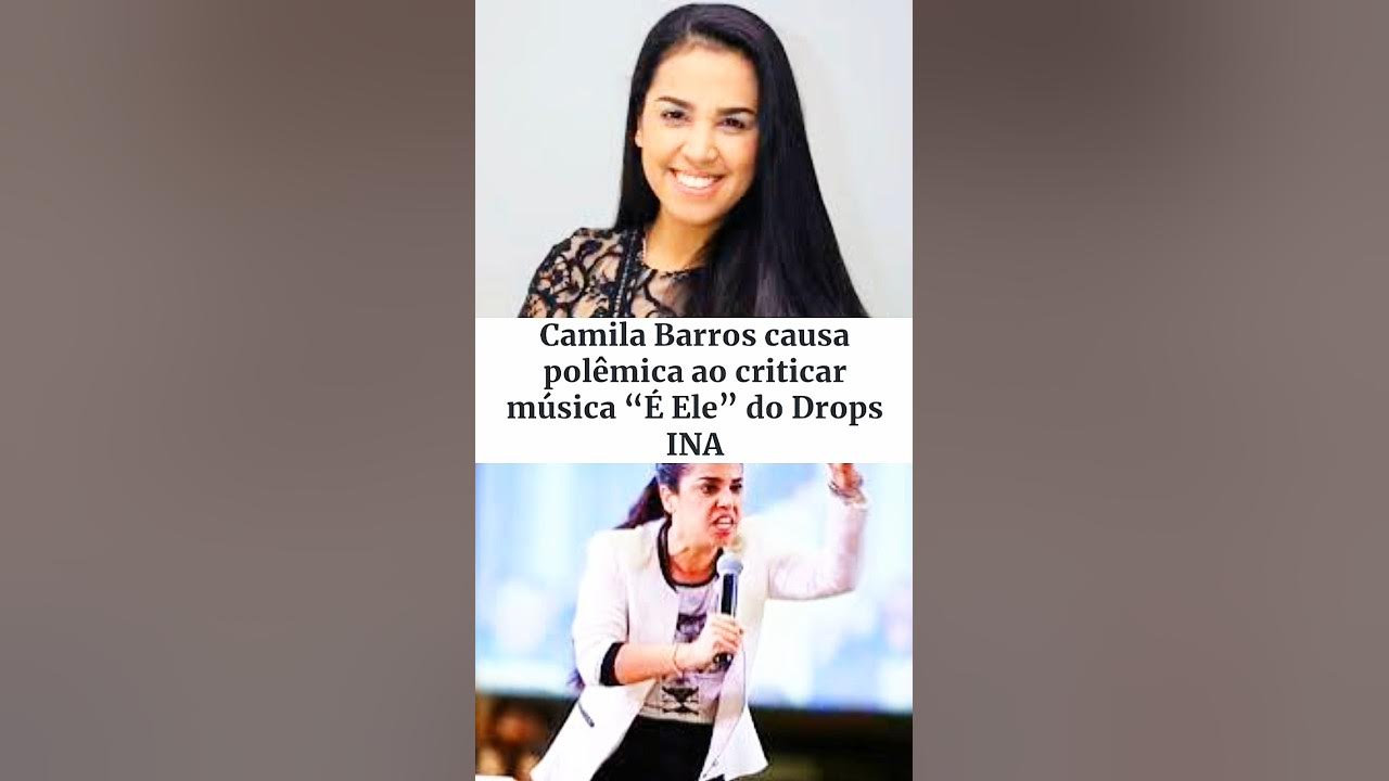 Camila Barros causa polêmica ao criticar música “É Ele” do Drops INA Camila Barros causa polêmica ao criticar música “É Ele” do Drops INA
