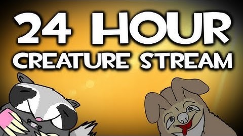 24 Hour Creature Livestream Part 1