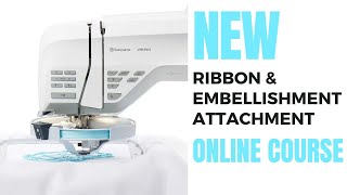 Master the Viking & Pfaff Ribbon & Embellishment Attachments w/this NEW Online Course