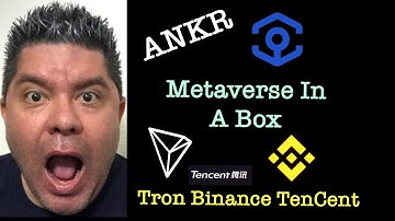 ANKR, TenCent, Tron, Binance. Metaverse In A Box?