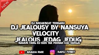 DJ JEALOUSY BY DJ NANSUYA VELOCITY JEALOUSY JEDAG JEDUG VIRAL TIKTOK TERBARU 2026!