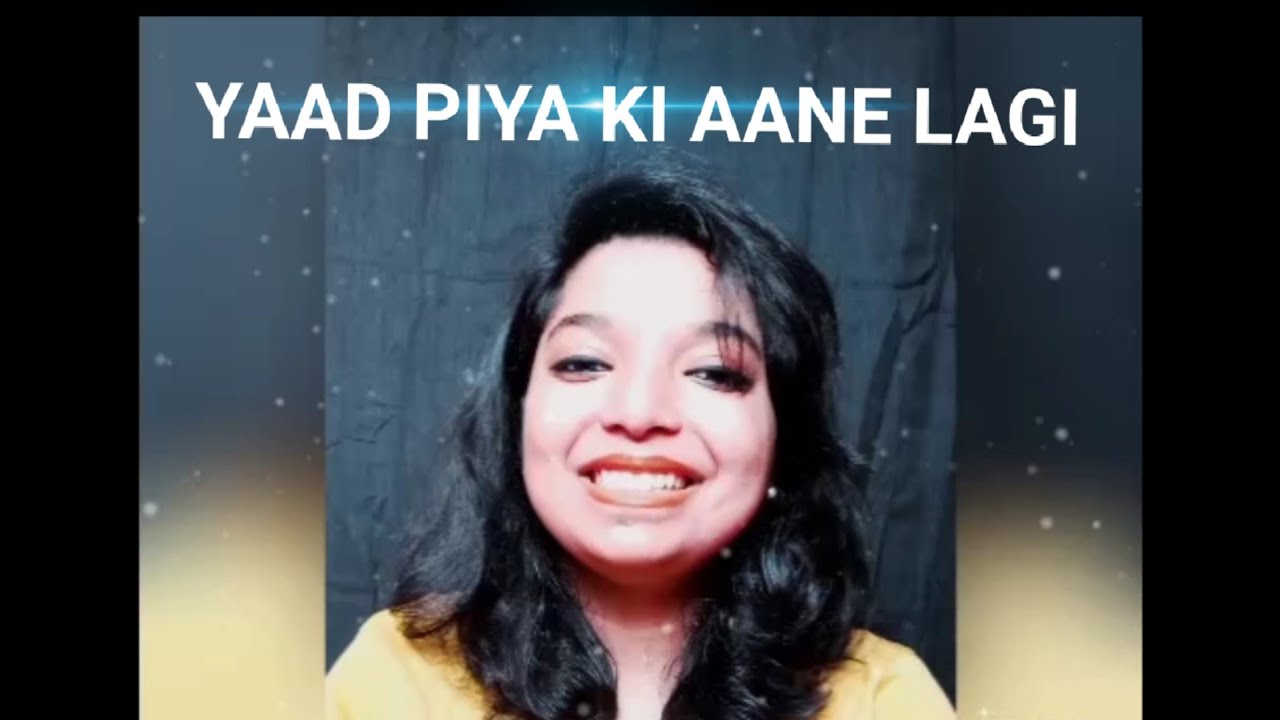 YAAD PIYA KI AANE LAGI | NEHA KAKKAR | COVER - DHANYA - YouTube