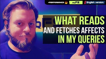 What READS and FETCHES affects in my QUERIES?