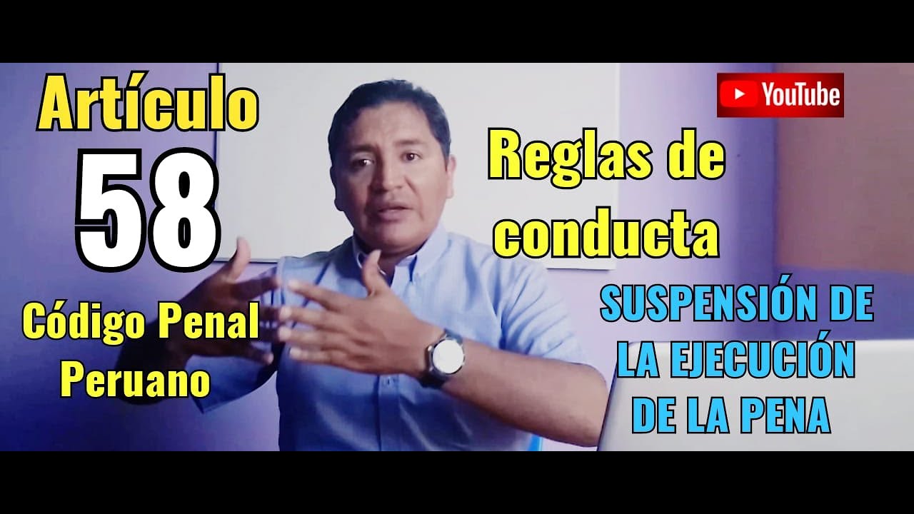 Artículo 58 (Bien explicado)- Reglas de conducta-Código Penal Peruano