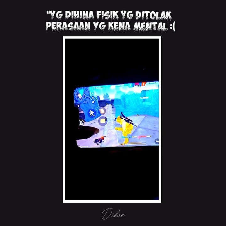 KENA MENTAL - STORY WA FF 'Yg Dihina Fisik Yg Ditolak Perasaan Yg Kena Mental'😭