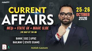 Current Affairs Today | 25 - 26 October 2026  | Daily Current Affairs | By Ashish Gautam