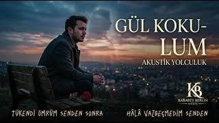 Gül Kokulum (Akusti̇k Yolculuk)