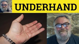 😎 Underhand Meaning - Underhanded Defined - Underhand Examples - Underhanded Definition - Underhand