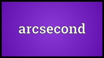 Arcsecond Meaning