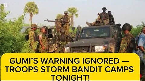BREAKING‼️ GUMI’S WARNING IGNORED — TROOPS STORM BANDIT CAMPS TONIGHT!