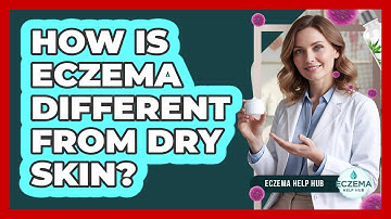 How Is Eczema Different From Dry Skin? - Eczema Help Hub