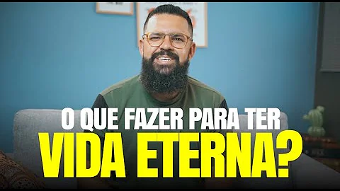 O que farei para herdar a vida eterna Bíblia?