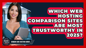 Which Web Hosting Comparison Sites Are Most Trustworthy in 2025? - Domain And Hosting Gurus