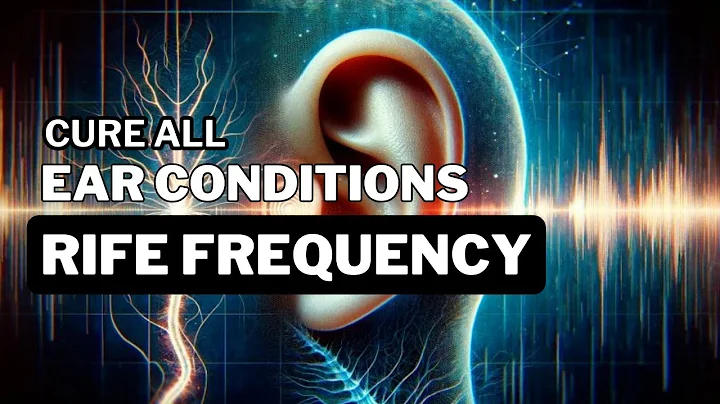 Cure All Ear Conditions (Discharges, Tinnitus, Itching, Hearing Loss) Rife Frequency- Healing Sounds