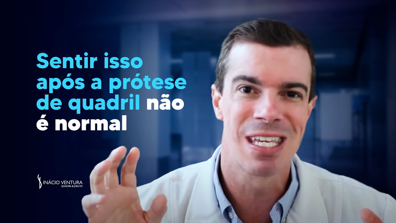 (PRÓTESE DE QUADRIL) - Tudo que não é NORMAL após a CIRURGIA