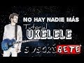 NO HAY NADIE MÁS- Tutorial UKELELE (Sebastian Yatra)