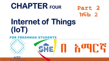 Internet of Things(IoT) Chapter 4 part 2 || Introduction to Emerging Technologies|| by Amharic
