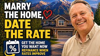 “Marry the Home, Date the Rate” Explained (Smart Home Buying Strategy for 2026)