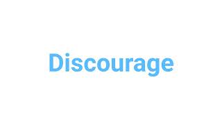 How To Pronounce Discourage
