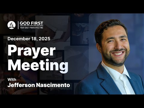 God First: Your Daily Prayer Meeting #1219
