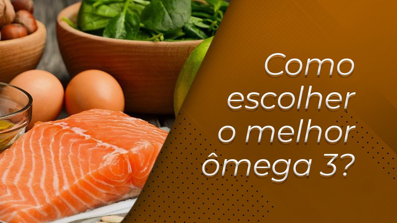 Como escolher o melhor ômega 3? YouTube