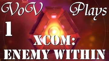 Dark Days Ahead - VoV Plays XCOM: Enemy Within - Part 1