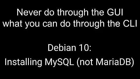 Debian 10: Installing MySQL (not MariaDB)
