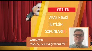 Çifler Arasındaki İletişim Sorunları - Aydın Şensoy Psikolog Evlilik Ve Çift Terapisti