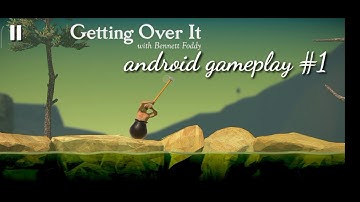 getting over it android gameplay #1 *played for the first time*