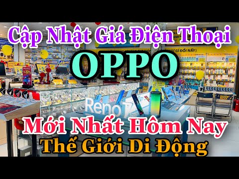 Video Giá Điện Thoại OPPO tại Thế Giới Di Động Mới Nhất Hôm... - youtube