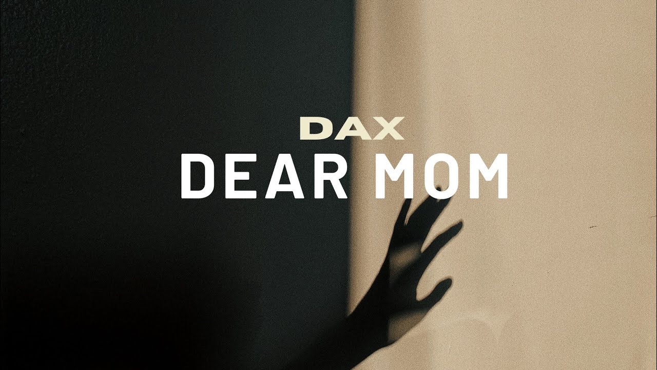 Dax 'Dear Mom' (lyrics) YouTube