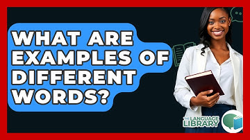 What Are Examples Of Different Words? - The Language Library