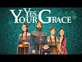 Yes Your Grace | Part 6 (Ending) | JUST DESSERTS