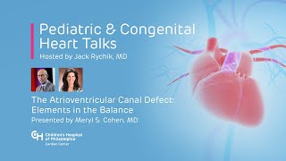 Pediatric & Congenital Heart Talks: The Atrioventricular Canal Defect