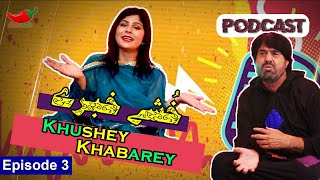 Khushey Khabarey | Episode 3 | Pashto Podcast | Spice Media