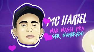 MC Hariel  - Não Nasci Pra Ser Namorado (Lyric Video) - Gr6 Explode