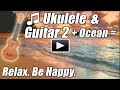 Ukulele & Acoustic Guitar 2 Happy Relaxing Instrumental Music Relax Songs Playlist Ocean Mix Best