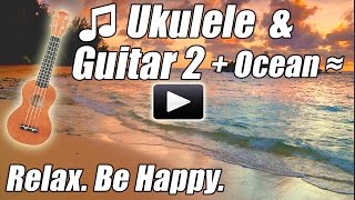 Ukulele & Acoustic Guitar 2 Happy Relaxing Instrumental Music Relax Songs Playlist Ocean Mix Best screenshot 4