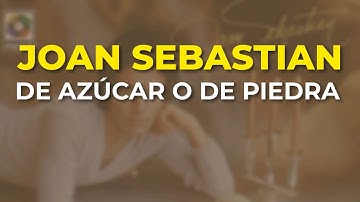 Joan Sebastian - De Azúcar o de Piedra (Audio Oficial)