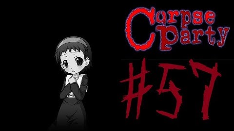 Corpse Party (PC) Playthrough [Part 57] Other End ★2