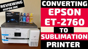 Converting Epson EcoTank 2760 Inkjet to Sublimation Printer using Hiipoo Ink