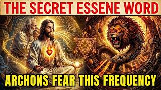 Jesus’ Secret Essene Word: The Only Frequency Archons Fear (Say It Tonight).