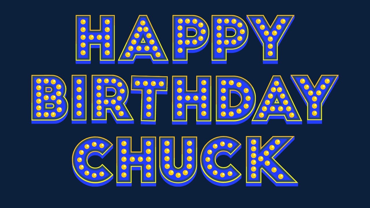 Happy Birthday Chuck - YouTube