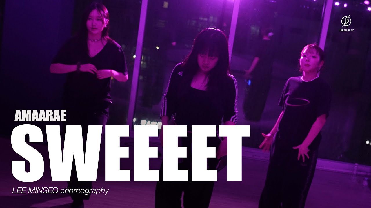 Sweeeet Sweeeet - Amaarae / Lee Minseo Choreography / Urban Play Dance Academy ...